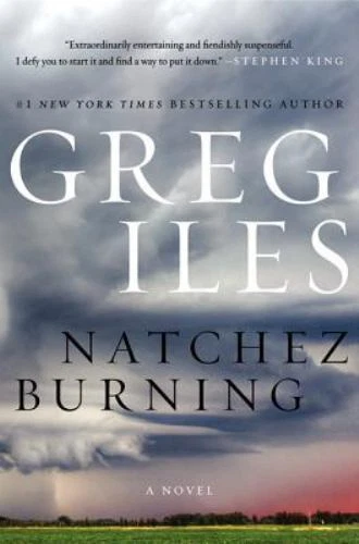 Natchez Burning : A Novel by Greg Iles (2014, Hardcover)
