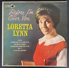 Loretta Lynn - Before I'm Over You 1967 Original Pressing FULLY PLAY TESTED VG +