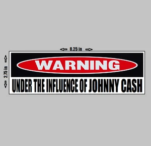 VINYL BUMPER STICKER - Warning Driver Under The Influence of Johnny Cash Country - Picture 1 of 1