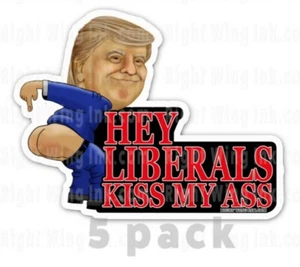 Trump Mooning Liberals Kiss My Ass Bumper Sticker Decals Pro Trump 5pack 5" wide - Picture 1 of 2