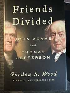 Friends Divided : John Adams and Thomas Jefferson by Gordon S. Wood (2017,... - Picture 1 of 6