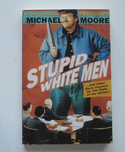 STUPID WHITE MEN and Other Sorry Excuses for State of Nation MICHAEL MOORE  - Imagen 1 de 1