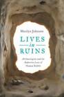 Lives In Ruins: Archaeologists And The Seductive Lure Of  - Very Good