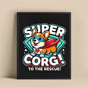 Super Corgi to the Rescue - Funny Dog Wall Art - Cute Pet Poster - Picture 1 of 9
