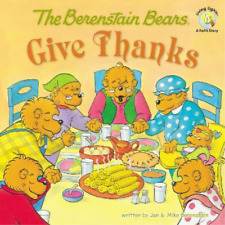 Jan Berenstain Mike Berenstain The Berenstain Bears Give Thanks (Paperback)