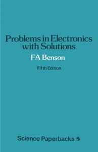 PROBLEMS IN ELECTRONICS WITH SOLUTIONS FA Benson SPRINGER - Foto 1 di 1