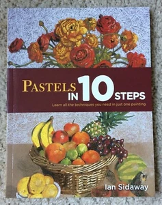 IAN SIDAWAY - PASTELS IN 10 STEPS BOOK (TEN, ART, PAINTING, MASTER CLASS) *NEW* - Picture 1 of 4