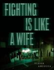 Fighting is Like a Wife by Amezcua, Eloisa, paperback, Used - Very Good