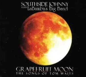 SOUTHSIDE JOHNNY w LA BAMBA'S BIG BAND Grapefruit Moon The Songs Of Tom Waits CD - Imagen 1 de 2