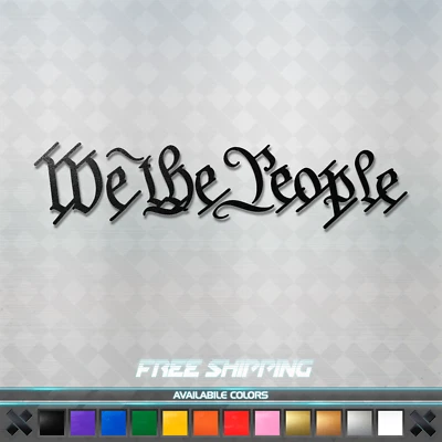 WE THE PEOPLE Vinyl Decal Sticker - America USA Constitution Car Window Truck - Image 1 of 3
