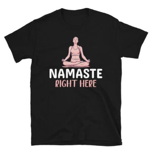 T-Shirt Namaster Right Here lustig YOGA Frieden Sommer Namaste - Bild 1 von 3