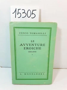 LE AVVENTURE EROICHE 1915-1936 - Cesco Tomaselli / Mondadori 1938 - Picture 1 of 12