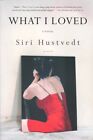 What I Loved: A Novel By Siri Hustvedt - Pb, 2004, New.