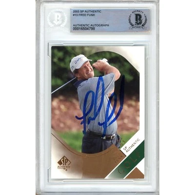 Fred Funk Signed 2003 SP Authentic #13 PGA Tour Beckett BAS Slabbed Golf Auto - Image 1 of 4