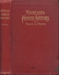 Frank G O' Brien / Minnesota Pioneer Sketches From the Personal 1st Edition 1904 - Imagen 1 de 1