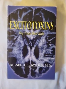 Excitotoxins : The Taste That Kills by Russell L. Blaylock (1996, Trade... - Imagen 1 de 6