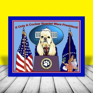 "SI SOLO UN COCKER SPANIEL FUERA PRESIDENTE" raza de perro político ARTE PÓSTER cachorro - Imagen 1 de 1