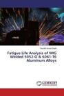 Fatigue Life Analysis of MIG Welded 5052-O & 6061-T6 Aluminum Alloys  6113