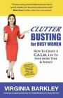 ClutterBusting dla zajętych kobiet: jak stworzyć A C.A.L.M. Life to have more...