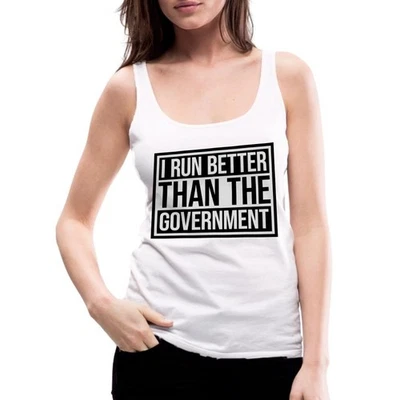 I Run Better Than the Government | Camiseta sin mangas premium para mujer con matrícula divertida Foto 1 de 4