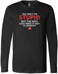 You Can't Fix Stupid But The Hats Make It Easy To Identify Funny Gift T-Shirt - Picture 1 of 3