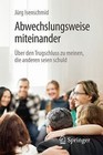 Abwechslungsweise Miteinander: ?ber Den Trugschluss Zu Meinen, Die Anderen...