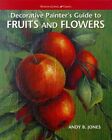 Decorative Painter's Guide to Fruit and Flowers (Wat... by Jones, Andy Paperback