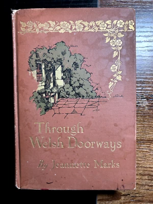 1st ED 3rd PRINT Through Welsh Doorways (1909) Jeannette Marks Wales Cymru - Imagem 1 de 4