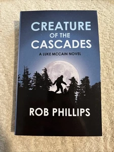 Creature of the Cascades : A Luke Mccain Novel by Rob Phillips (2023, Trade... - Bild 1 von 2