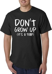 Unisex T-Shirt Don't Grow Up It's A Trap [#896] - Picture 1 of 4