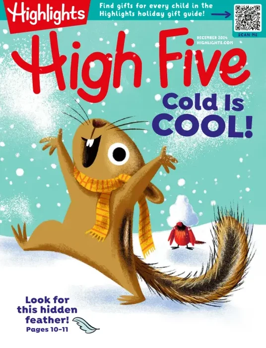 HIGHLIGHTS HIGH FIVE MAGAZINE | DEC 2024 | COLD IS COOL!