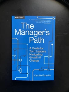 The Manager`s Path: A Guide For Tech Leaders by Camille Fournier
