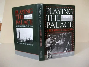 PLAYING THE PALACE: A Westminster Collection; James Naughtie; 1st edition 1984 - Picture 1 of 2
