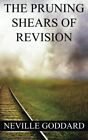 Neville Goddard: The Pruning Shears Of Revision (Create **Brand New**