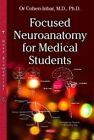 Focused Neuroanatomy for Medical Students, Hardcover by Cohen-Inbar, Or, M.D....
