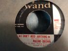 Maxine Brown I Dont Need Anything Wand 1145  Northern Soul 7" 45 Rpm
