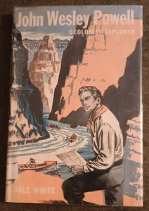 John Wesley Powell Geologist-Explorer by Dale White - hardcover book - 1962 2nd - Imagen 1 de 1