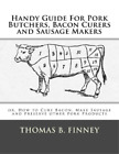 Thomas B Finney Handy Guide For Pork Butchers Bacon Curers And Sausage Poche