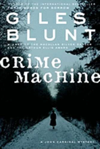 Crime Machine by Giles Blunt First Edition Canadian John Cardinal Series 2010
