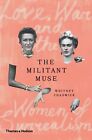 Die militante Muse: Liebe, Krieg und die Frauen des Surrealismus von Whitney Chadwick...