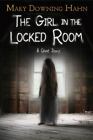 The Girl in the Locked Room: A Ghost Story, Hahn, Mary Downing, Very Good Book