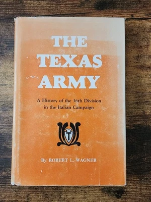 The Texas Army: A History of 36th Division in Italian Campaign Robert Wagner - Imagem 1 de 4