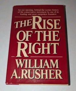 THE RISE OF THE RIGHT WILLIAM A. RUSHER HARDCOVER BOOK SIGNED AUTOGRAPHED - Foto 1 di 2
