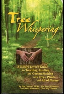 Tree Whispering by Jim Conroy Nature Lover's Guide to Touching, Healing and Co.. - Bild 1 von 1