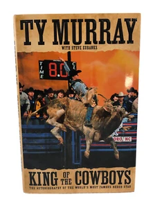 The King of the Cowboys by Ty Murray with Steve Eubanks  (2003, Hardcover) - Picture 1 of 11
