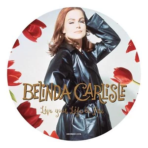 BELINDA CARLISLE - LIVE YOUR LIFE BE FREE LIMITED PICTURE DISC VINYL LP (NEW) - Picture 1 of 1