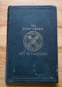 THE HALF-CROWN KEY TO FARRIERY By Day, Son, & Hewitt ©1873 - Picture 1 of 4