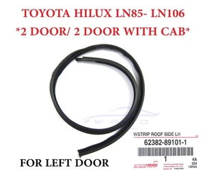 GENUINE LEFT DOOR ROOF RAIL WEATHERSTRIP SEAL FOR TOYOTA HILUX LN85 2DR 1988-97 - Picture 1 of 7