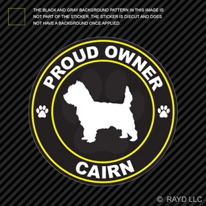 Proud Owner Cairn Sticker Decal Self Adhesive Vinyl dog canine pet - Picture 1 of 1