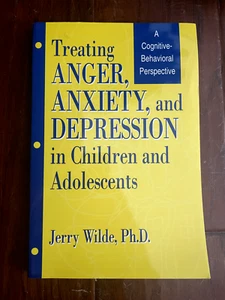 NEW: Treating Anger Anxiety And Depression In Children & Adolescents - J. Wilde - Picture 1 of 1